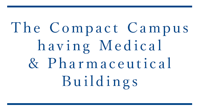 The Compact Campus having Medical & Pharmaceutical Buildings